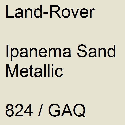 Land-Rover, Ipanema Sand Metallic, 824 / GAQ.